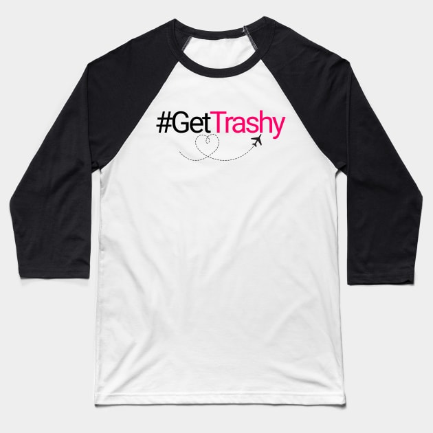 Hashtag Get Trashy Baseball T-Shirt by Author Gemma James